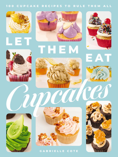 Let Them Eat Cupcakes: 100 Cupcake Recipes to Rule Them All book cover by Gabrielle Cote