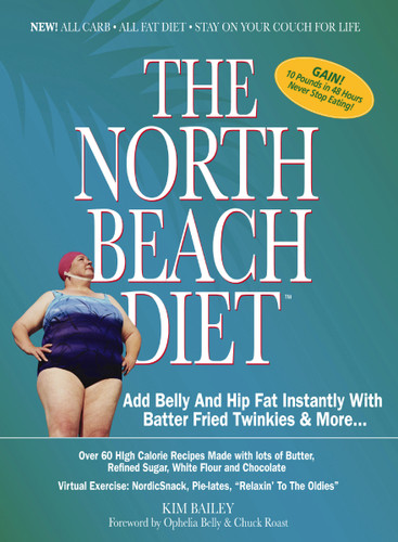 The North Beach Diet: Add Belly and Hip Fat Instantly with Batter Fried Twinkies and More book cover by Robert Kim Bailey