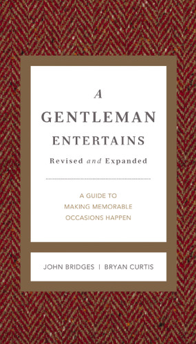 A Gentleman Entertains Revised and Expanded: A Guide to Making Memorable Occasions Happen (The GentleManners Series) book cover by John Bridges, Bryan Curtis