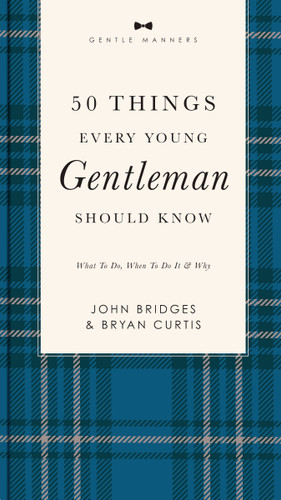 50 Things Every Young Gentleman Should Know Revised and   Expanded: What to Do, When to Do It, and   Why (A Guide to Etiquette, Manners, and Skills for a Successful Life) A Perfect Gift for Boys and Young Men book cover by John Bridges, Bryan Curtis
