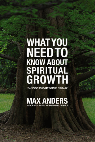 What You Need to Know About Spiritual Growth: 12 Lessons That Can Change Your Life book cover by Max Anders