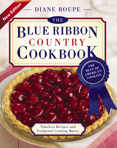 The Blue Ribbon Country Cookbook: Timeless Recipes and Foolproof American Classics (Nearly 1,000 Crowd-Pleasing and Award-Winning Recipes) book cover by Diane Roupe