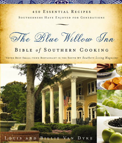 The Blue Willow Inn Bible of Southern Cooking: 450 Essential Recipes Southerners Have Enjoyed for Generations (A Cookbook) book cover by Louis Van Dyke, Billie Van Dyke