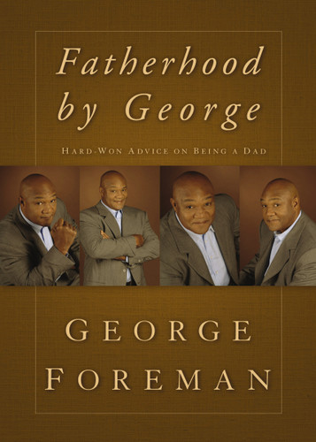 Fatherhood By George: Hard-Won Advice on Being a Dad book cover by George Foreman