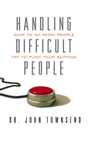 Handling Difficult People: What to Do When People Try to Push Your Buttons book cover by John Townsend