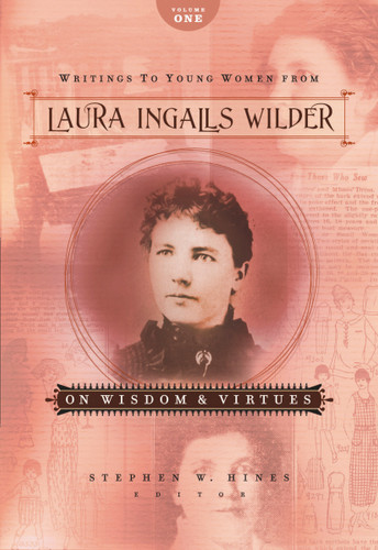 Writings to Young Women from Laura Ingalls Wilder - Volume One: On Wisdom and Virtues book cover by Laura Ingalls Wilder