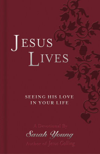 Jesus Lives, with Full Scriptures: Seeing His Love in Your Life (A 180-Day Devotional) (Jesus Lives) book cover by Sarah Young