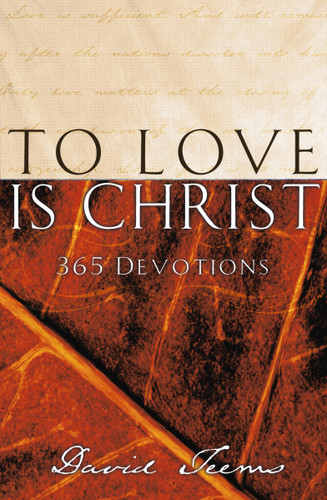 To Love is Christ: 365 Devotions (A 365-Day Devotional) book cover by David Teems