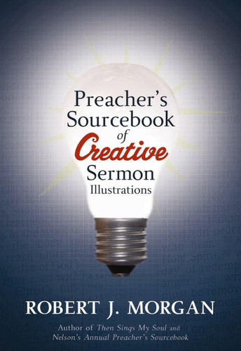 Preacher's Sourcebook of Creative Sermon Illustrations book cover by Robert J. Morgan