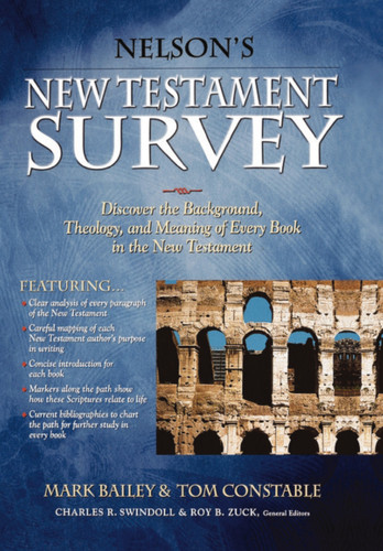 Nelson's New Testament Survey: Discovering the Essence, Background and   Meaning About Every New Testament Book book cover by Mark Bailey, Tom Constable