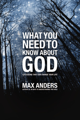 What You Need to Know About God: 12 Lessons That Can Change Your Life book cover by Max Anders