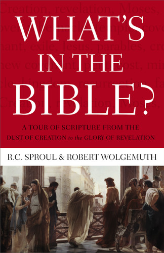 What's In the Bible: A Tour of Scripture from the Dust of Creation to the Glory of Revelation book cover by R.C. Sproul, Robert Wolgemuth