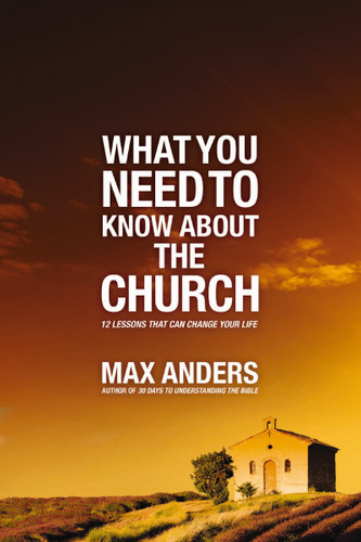 What You Need to Know About the Church: 12 Lessons That Can Change Your Life book cover by Max Anders