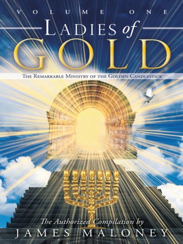 Ladies of Gold Volume One: The Remarkable Ministry of the Golden Candlestick book cover by James Maloney