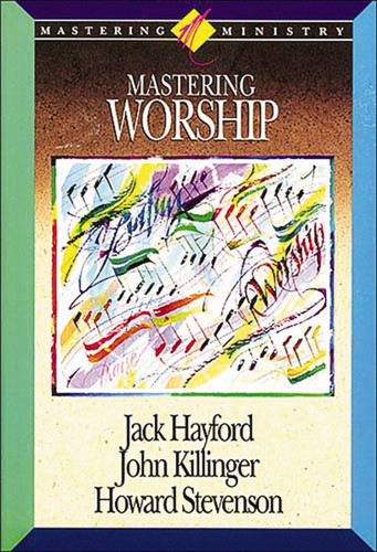 Mastering Ministry: Mastering Worship book cover by Jack W. Hayford, John Kilinger