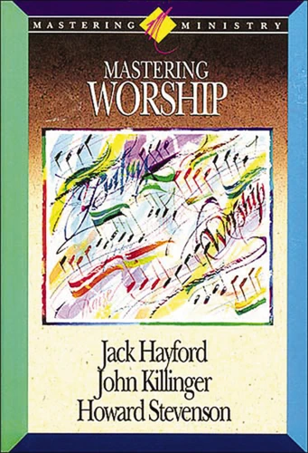 Mastering Ministry: Mastering Worship book cover by Jack W. Hayford, John Kilinger