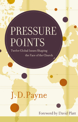 Pressure Points: Twelve Global Issues Shaping the Face of the Church book cover by J.D. Payne