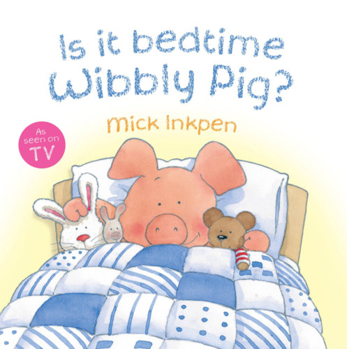 Is it Bedtime Wibbly Pig? book cover by Mick Inkpen