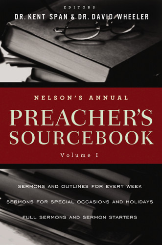Nelson's Annual Preacher's Sourcebook, Volume 1 book cover by Kent Spann, David A. Wheeler