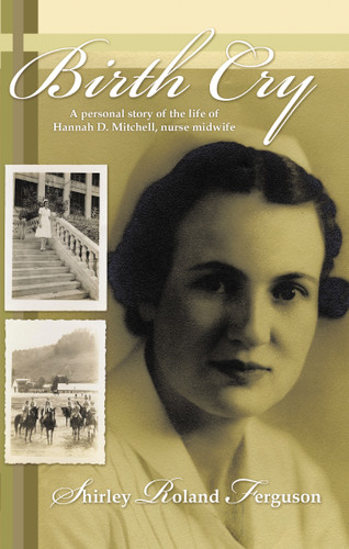Birth Cry: A Personal Story of the Life of Hannah D. Mitchell, Nurse Midwife book cover by Shirley Roland Ferguson