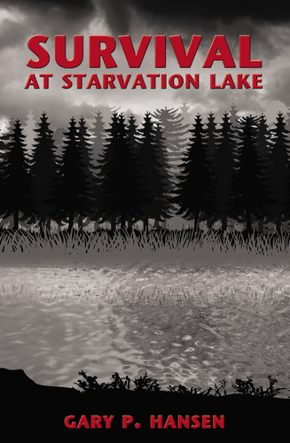 Survival at Starvation Lake book cover by Gary P. Hansen