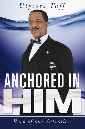 Anchored in Him: Rock of Our Salvation book cover by Ulysses Tuff