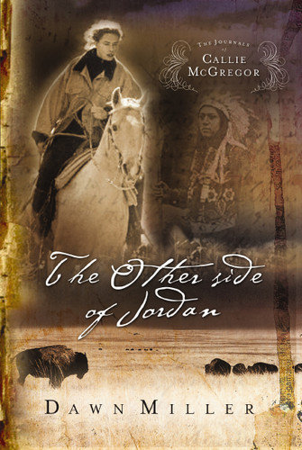 The Other Side of Jordan: The Journal of Callie McGregor series, Book 2 book cover by Dawn Miller