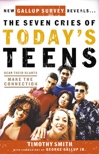 The Seven Cries of Today's Teens: Hearing Their Hearts; Making the Connection book cover by Timothy Smith