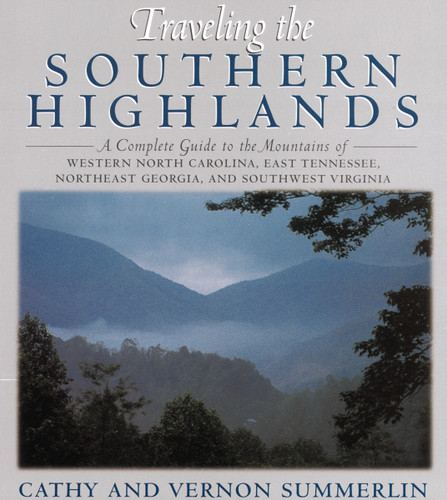 Traveling the Southern Highlands: A Complete Guide to the Mountains of Western North Carolina, East Tennessee, Northeast Georgia, and Southwest Virginia book cover by Cathy Summerlin, Vernon Summerlin