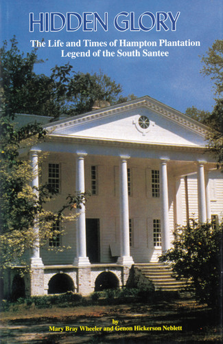 Hidden Glory: The Life and Times of Hampton Plantation, Legend of the South Santee book cover by Mary Wheeler, Genon Neblett
