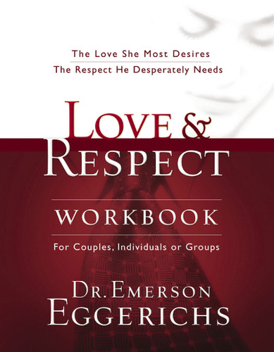 Love and   Respect Workbook: The Love She Most Desires; The Respect He Desperately Needs book cover by Dr. Emerson Eggerichs