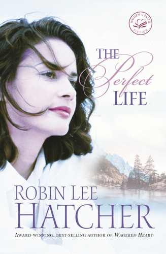 The Perfect Life book cover by Robin Lee Hatcher