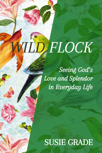 Wild Flock: Seeing God’s Love and Splendor in Everyday Life book cover by Susie Grade