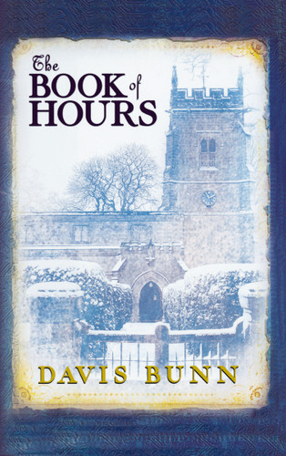 The Book of Hours: Hardcover edition features newly revised content book cover by Davis Bunn