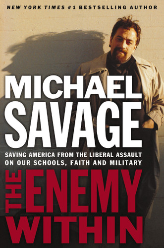 The Enemy Within: Saving America from the Liberal Assault on Our Churches, Schools, and Military book cover by Michael Savage