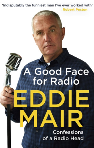 A Good Face for Radio: Confessions of a Radio Head book cover by Eddie Mair
