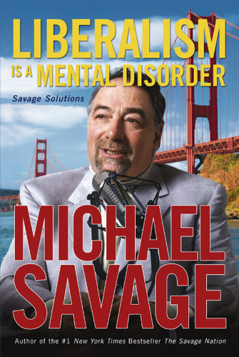 Liberalism Is a Mental Disorder: Savage Solutions book cover by Michael Savage