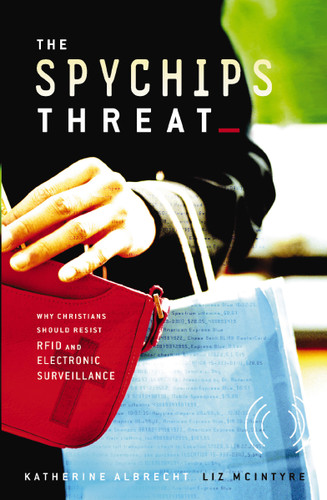 The Spychips Threat: Why Christians Should Resist RFID and Electronic Surveillance book cover by Katherine Albrecht, Liz McIntyre