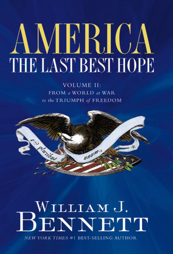 America: The Last Best Hope (Volume II): From a World at War to the Triumph of Freedom (America: The Last Best Hope Series) book cover by William J. Bennett
