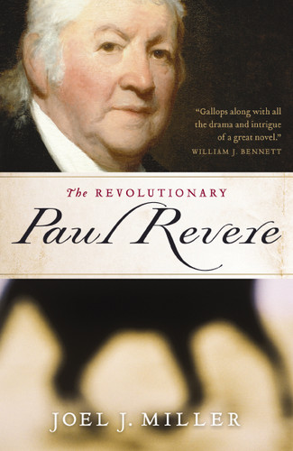 The Revolutionary Paul Revere: A Biography of a Hero of the American Revolution book cover by Joel J. Miller