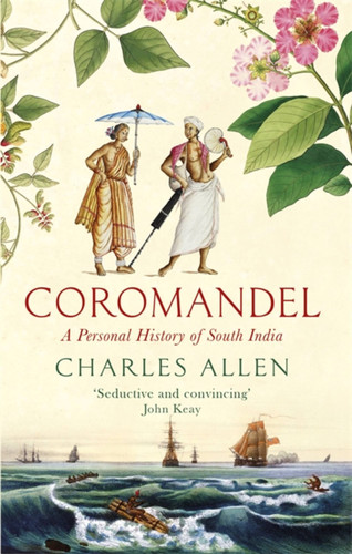 Coromandel: A Personal History of South India book cover by Charles Allen