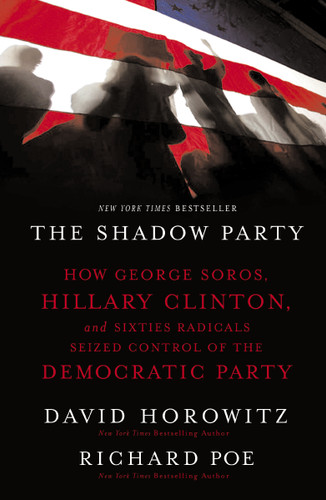 The Shadow Party: How George Soros, Hillary Clinton, and Sixties Radicals Seized Control of the Democratic Party book cover by David Horowitz, Richard Poe