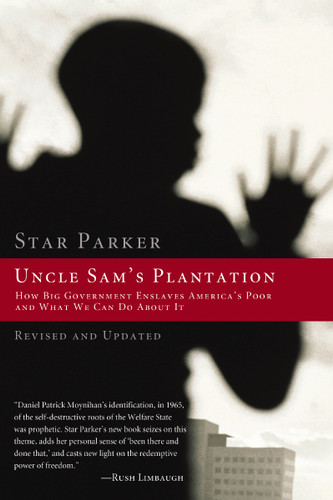 Uncle Sam's Plantation: How Big Government Enslaves America's Poor and What We Can Do About It book cover by Star Parker