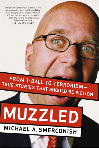 Muzzled: From T-Ball to Terrorism--True Stories That Should Be Fiction book cover by Michael Smerconish