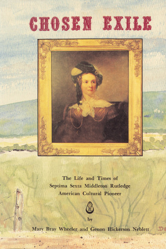 Chosen Exile: The Life and Times of Septima Sexta Middleton Rutledge, American Cultural Pioneer book cover by Genon Neblett, Mary Wheeler