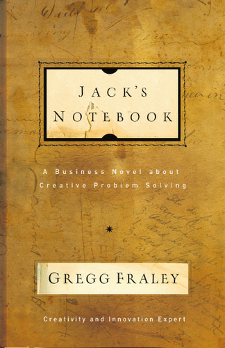 Jack's Notebook: A business novel about creative problem solving book cover by Gregg Fraley