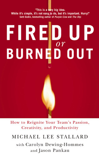 Fired Up or Burned Out: How to Reignite Your Team's Passion, Creativity, and Productivity book cover by Michael L. Stallard