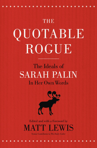The Quotable Rogue: The Ideals of Sarah Palin in Her Own Words book cover by Zondervan