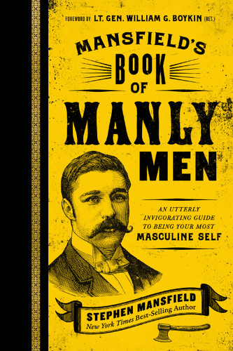 Mansfield's Book of Manly Men: An Utterly Invigorating Guide to Being Your Most Masculine Self book cover by Stephen Mansfield