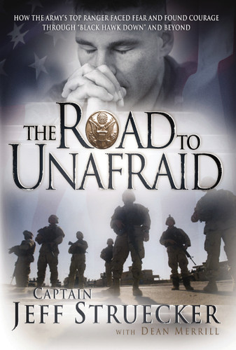 The Road to Unafraid: How the Army's Top Ranger Faced Fear and Found Courage through book cover by Jeff Struecker